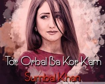 Tor Orbal Ba Khor Kam Pashto Lyrics e1571663697542